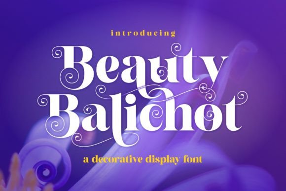 Beauty Balichot: The Modern Serif Display Font for Editorial Design